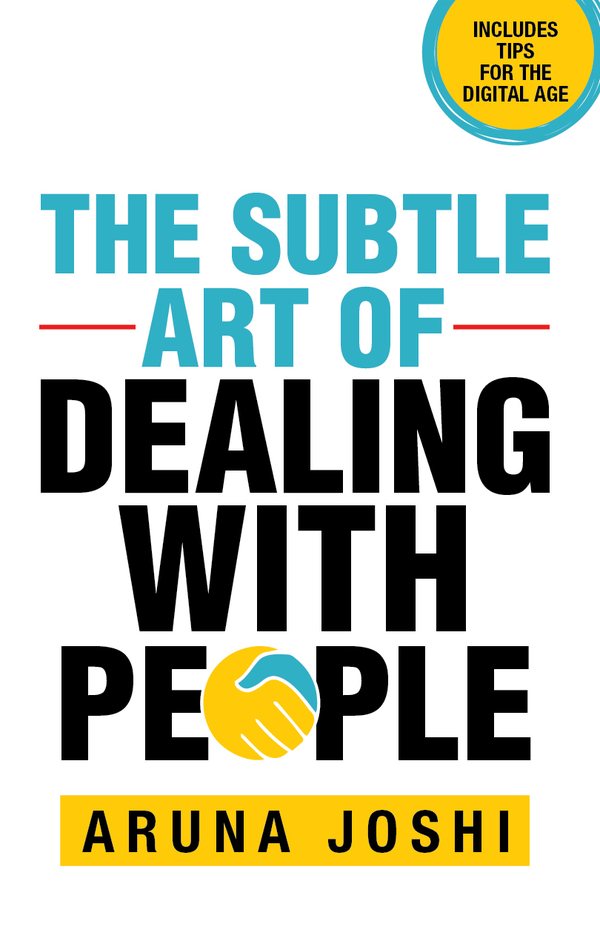The Subtle Art of Dealing with People by Aruna Joshi — book on how to deal with difficult people